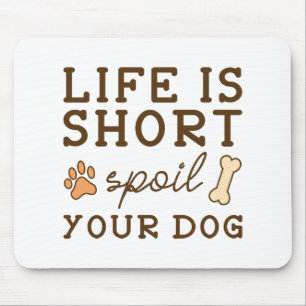 Spoil Your Dog Mouse Mat