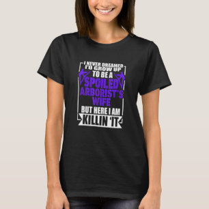 Spoiled Arborists Wife Environmentalist Tree T-Shirt