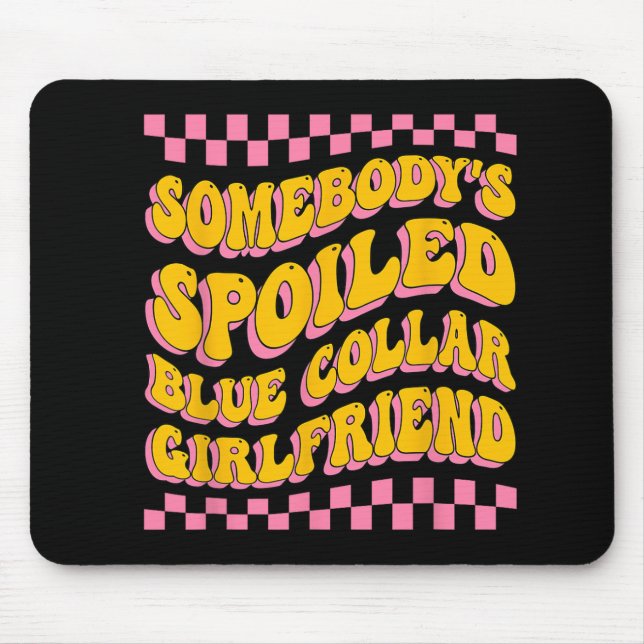 Spoiled Blue Collar Girlfriend Groovy Mothers Day  Mouse Mat (Front)