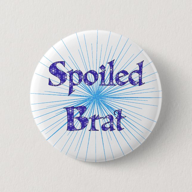 Spoiled Brat 6 Cm Round Badge (Front)