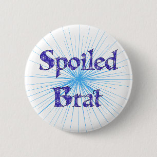 Spoiled Brat 6 Cm Round Badge