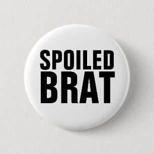 SPOILED BRAT BUTTON