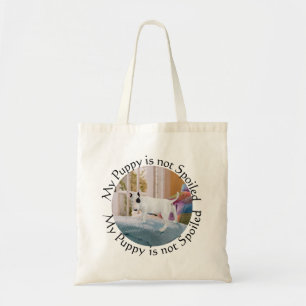 Spoiled? Bull Terrier Puppy . . . Not Tote Bag