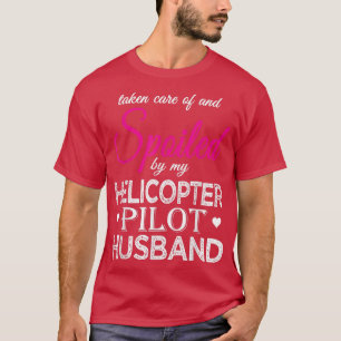 Spoiled by my Helicopter Pilot Husband Funny Pilot T-Shirt