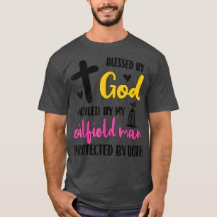 Spoiled By My Oilfield Man Husband Oilfield Worker T-Shirt