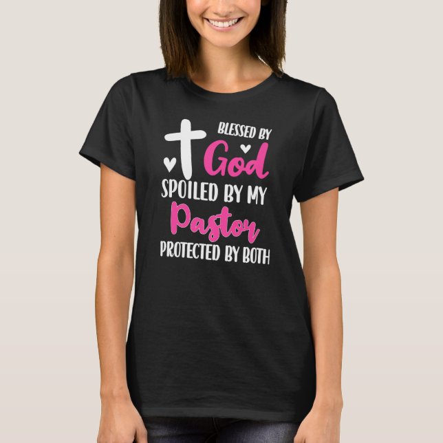 Spoiled By My Pastor Proud Pastor's Wife Appreciat T-Shirt (Front)