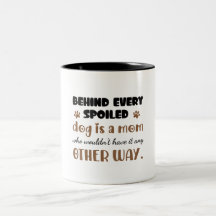 Spoiled Dog Mum Quote | Funny Pet Lover Gift