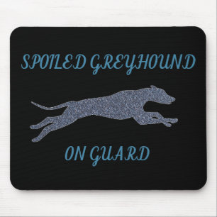 Spoiled Greyhound on Guard    Mouse Mat