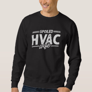 Spoiled HVAC Wife wife Sweatshirt