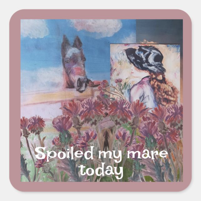 spoiled my mare today square sticker (Front)