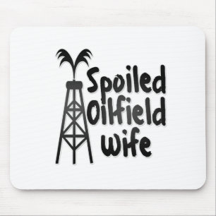 Spoiled Oilfield Wife Mouse Mat