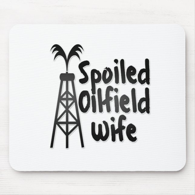 Spoiled Oilfield Wife Mouse Mat (Front)