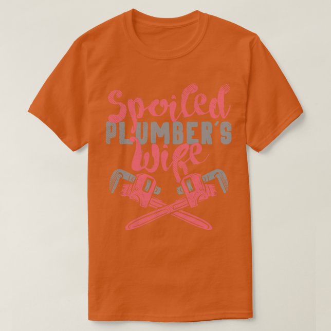 Spoiled Plumbers Wife T-Shirt (Design Front)
