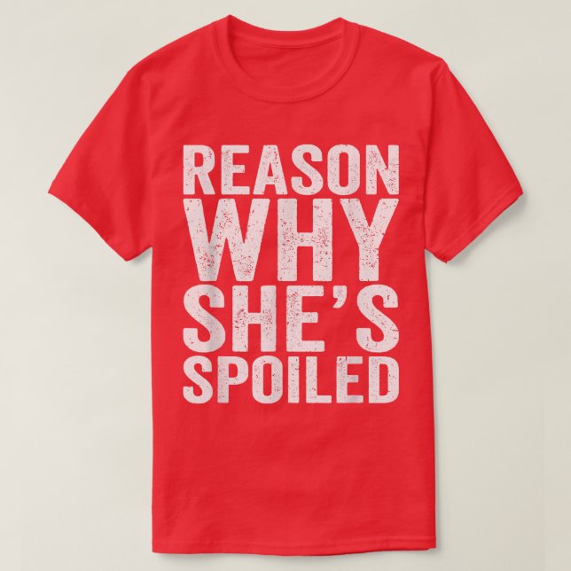 Spoiled Reason Why She's Spoiled Funny Matching Co T-Shirt (Design Front)