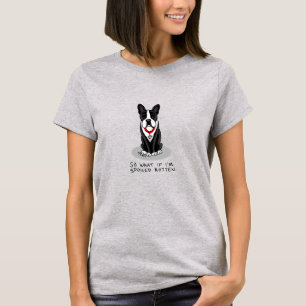 Spoiled Rotten Boston Terrier (black) Cute dog T-Shirt