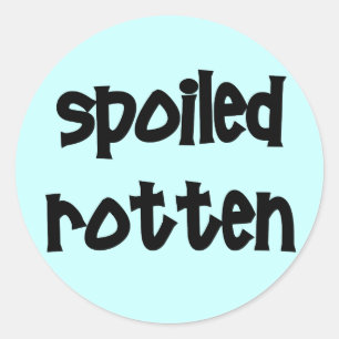 Spoiled Rotten Classic Round Sticker