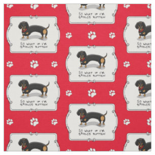 Spoiled Rotten Dachshund (S black & tan) Cute dog Fabric