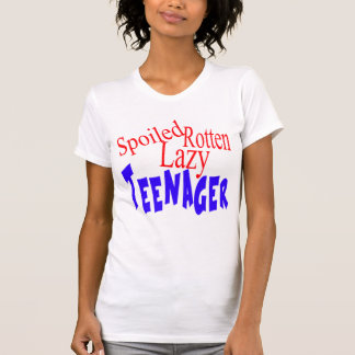 Spoiled Rotten Lazy Teenager T-Shirt