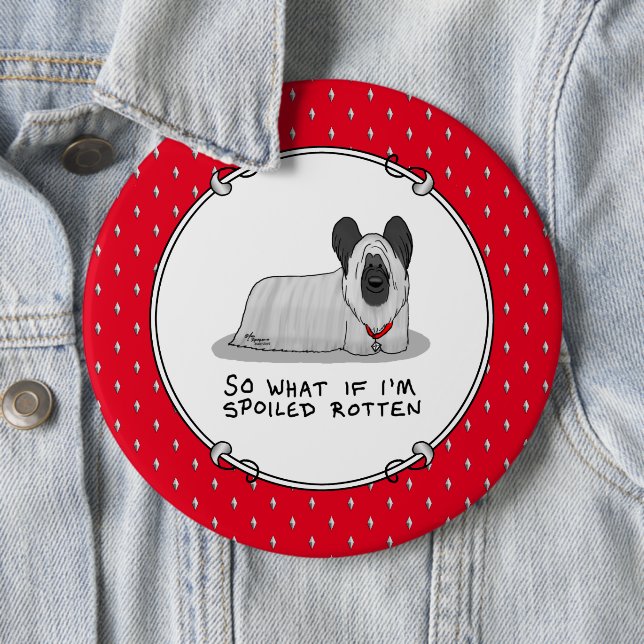 Spoiled Rotten Skye Terrier Dog (silver) Cute Fun 6 Cm Round Badge (In Situ)