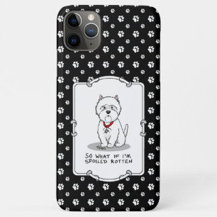 Spoiled Rotten Westie West Highland White Terrier iPhone 11 Pro Max Case
