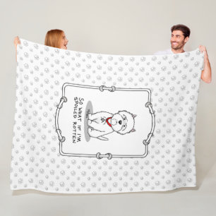 Spoiled Rotten Westie West Highland White Terrier Fleece Blanket