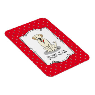 Spoiled Rotten Yellow Lab Labrador Retriever Funny Magnet