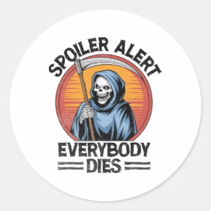 Spoiler Alert Everybody Dies Grim Reaper Halloween Classic Round Sticker