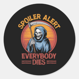 Spoiler Alert Everybody Dies Grim Reaper Halloween Classic Round Sticker