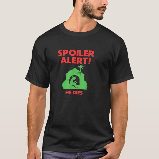 Spoiler Alert He Dies, Funny Christmas  T-Shirt (Front)