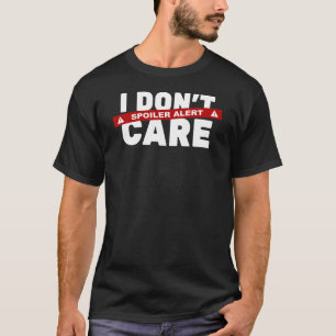 Spoiler Alert I Don't Care Antisocial Introverted T-Shirt