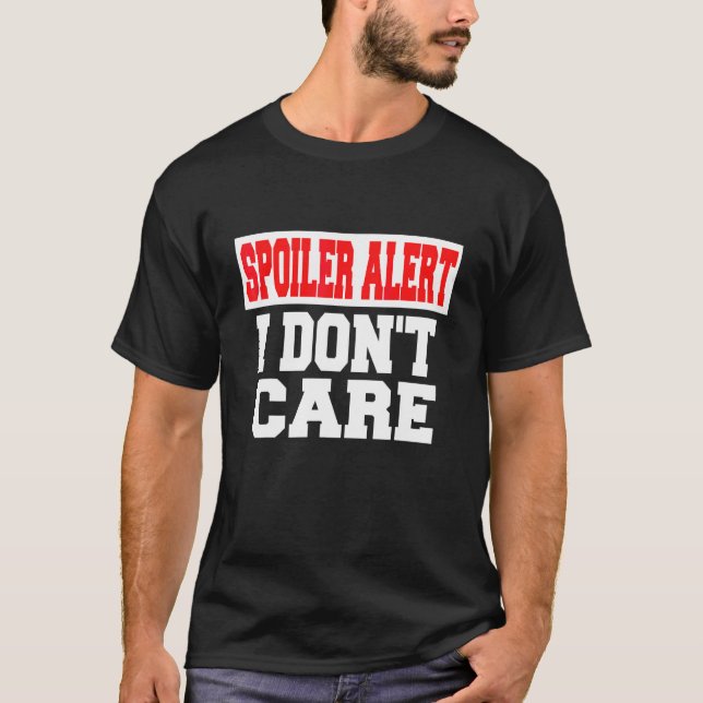 Spoiler Alert I Dont Care   Emo Clothes T-Shirt (Front)