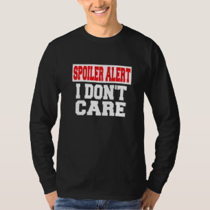 Spoiler Alert I Dont Care Emo Clothes T-Shirt
