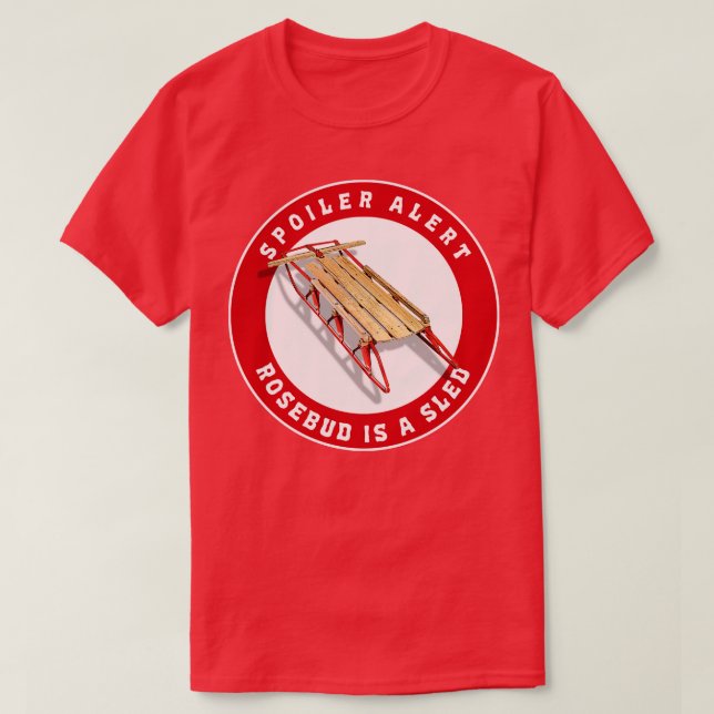 Spoiler Alert Rosebud is a Sled T-Shirt (Design Front)