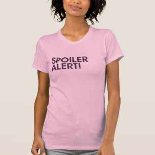 Spoiler Alert T-Shirt