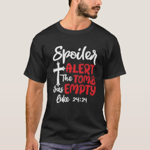 Spoiler Alert Tomb Was Empty Easter Religious Chri T-Shirt