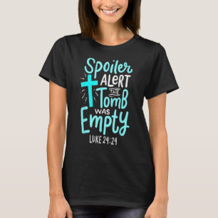 Spoiler Alert Tomb Was Empty Easter Religious Chri T-Shirt