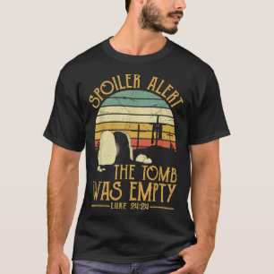 Spoiler Alert Tomb Was Empty Shirt Easter Tshirt C