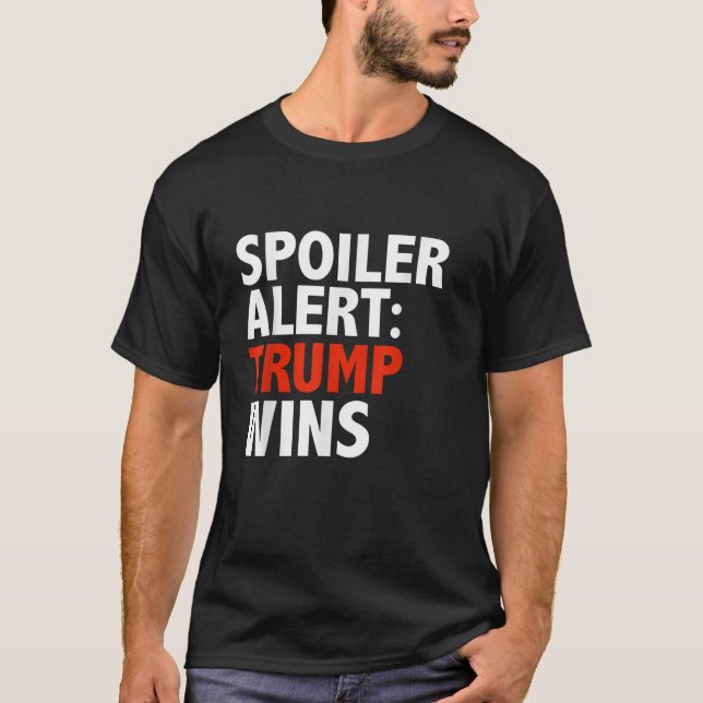 Spoiler Alert Trump Wins T shirt Donald Trump Pres (Front)