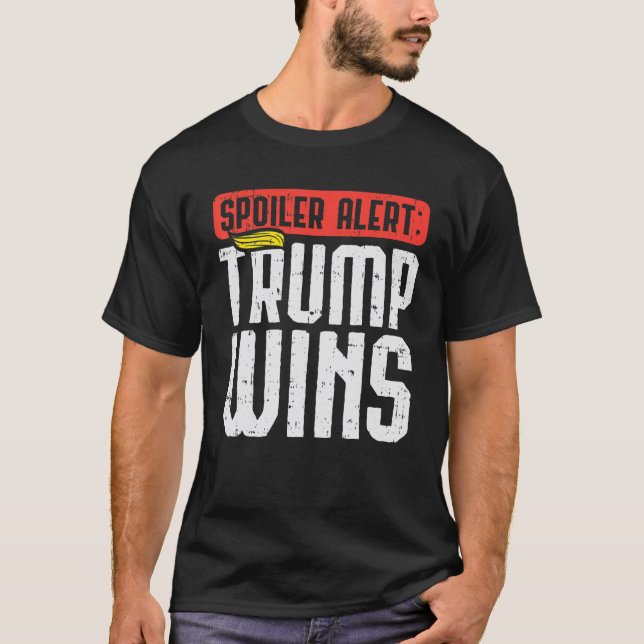 Spoiler Alert Trump Wins Wig Pro Donald 2020 Funny T-Shirt (Front)