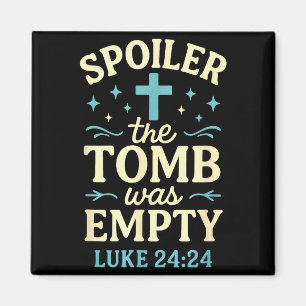 Spoiler The Tomb Was Empty - Christian Easter Magnet