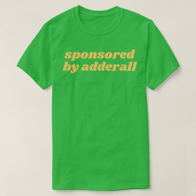 sponsored by adderall 10 T-Shirt (Design Front)