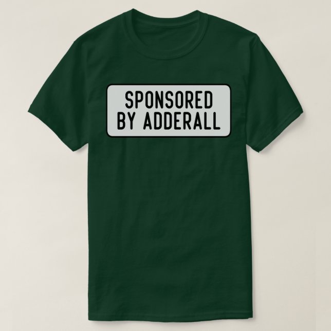 sponsored by Adderall T-Shirt (Design Front)