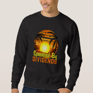 Sponsored By Dividends Stock Market Day Trader Sweatshirt