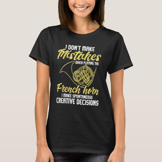 Spontaneous Creative Decisions - French Horn Frenc T-Shirt (Front)