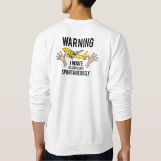Spontaneous Hand Wave at Aeroplanes Sweatshirt