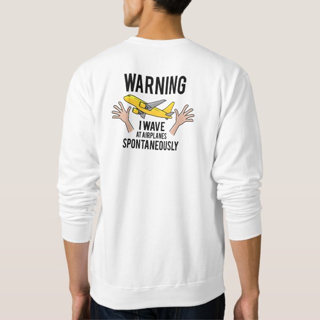Spontaneous Hand Wave at Aeroplanes Sweatshirt (Back)