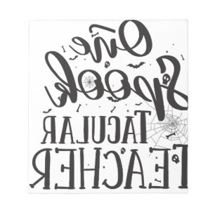 Spooktacular Teacher - Funny Teacher Halloween Notepad