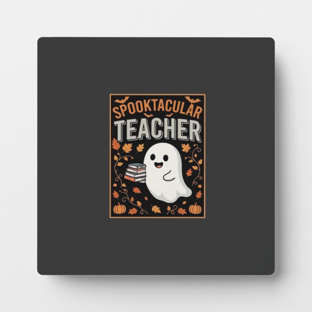 Spooktacular Teacher Halloween Ghost Design_1 Plaque (Front)