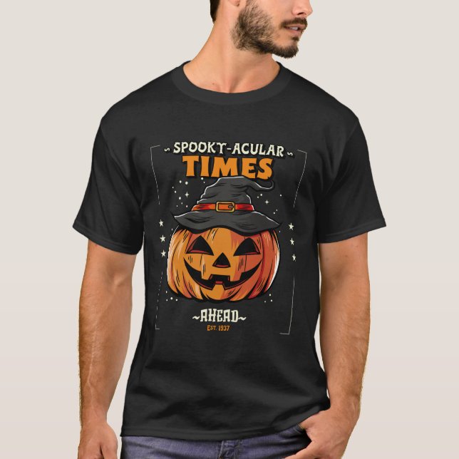 SPOOKTACULAR TIMES AHEAD HALLOWEEN T-SHIRT (Front)
