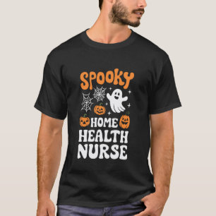 Spooky Home Health Nurse RN Registered Nurse T-Shirt
